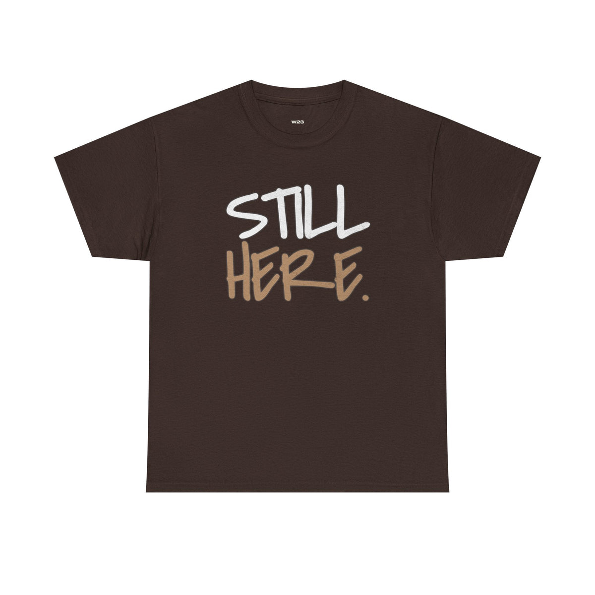 Still Here Tee – Motivational Streetwear Shirt | Mental Health & Resilience Graphic Tee