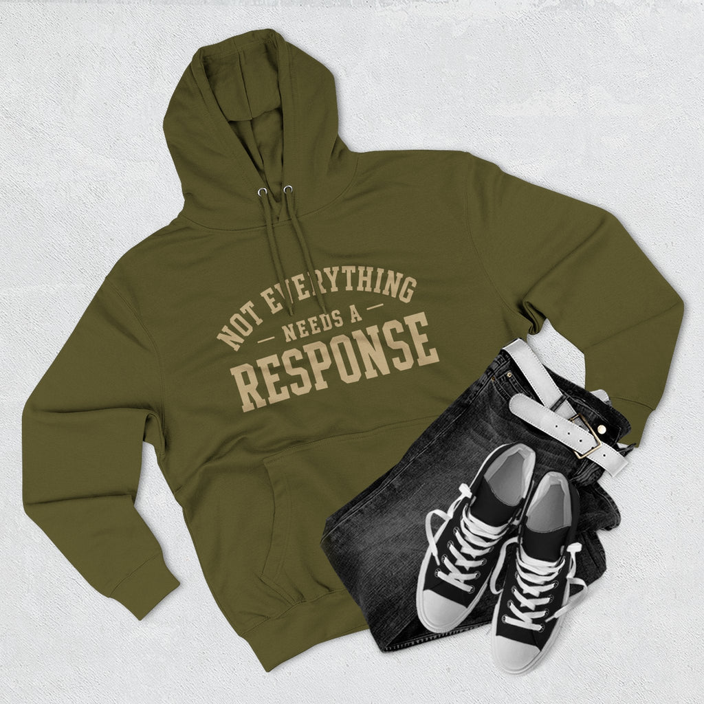 Not Everything Needs a Response Hoodie — SEEN. Identity Line | Wear Your Worship