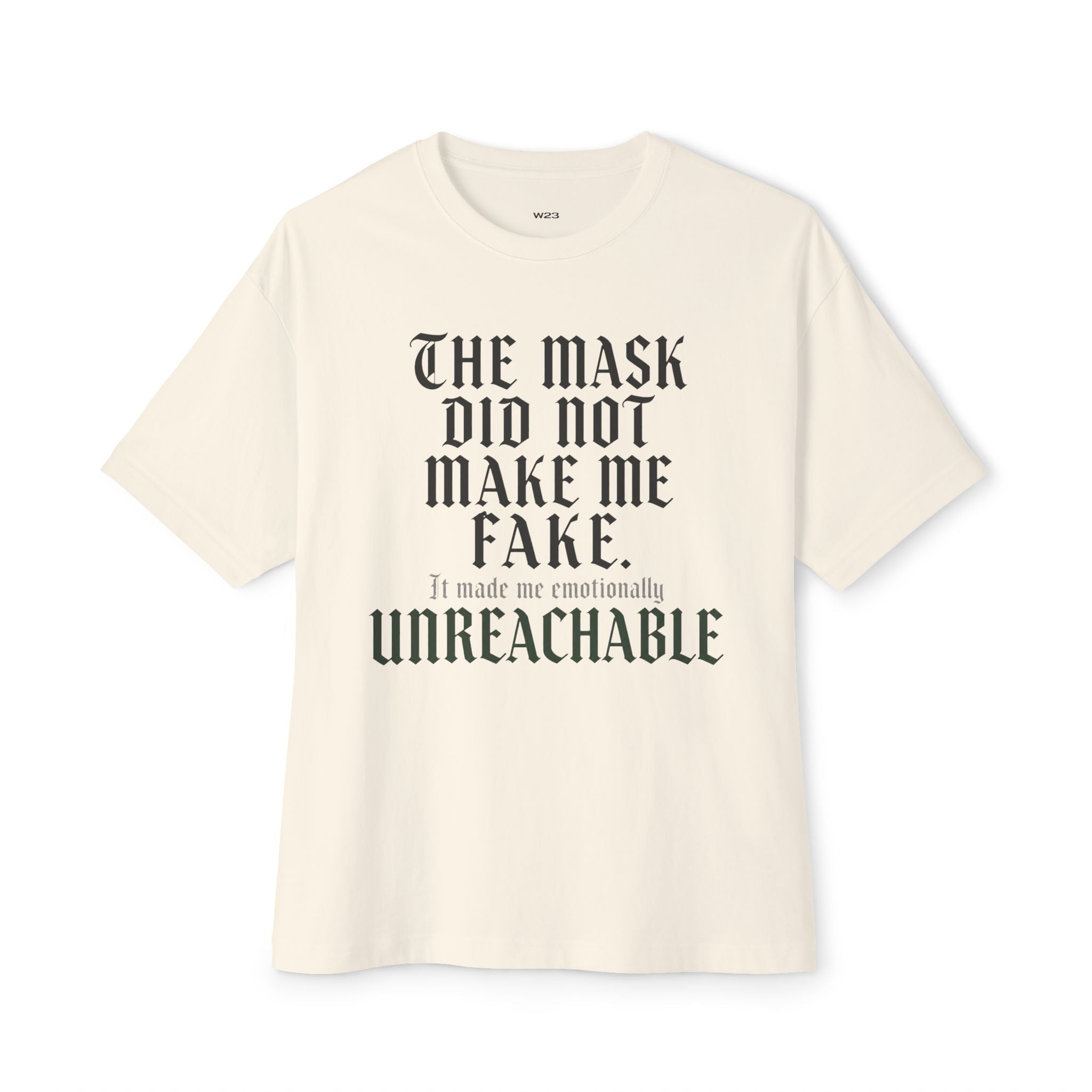 The Mask Did Not Make Me Fake — Oversized Boxy Tee