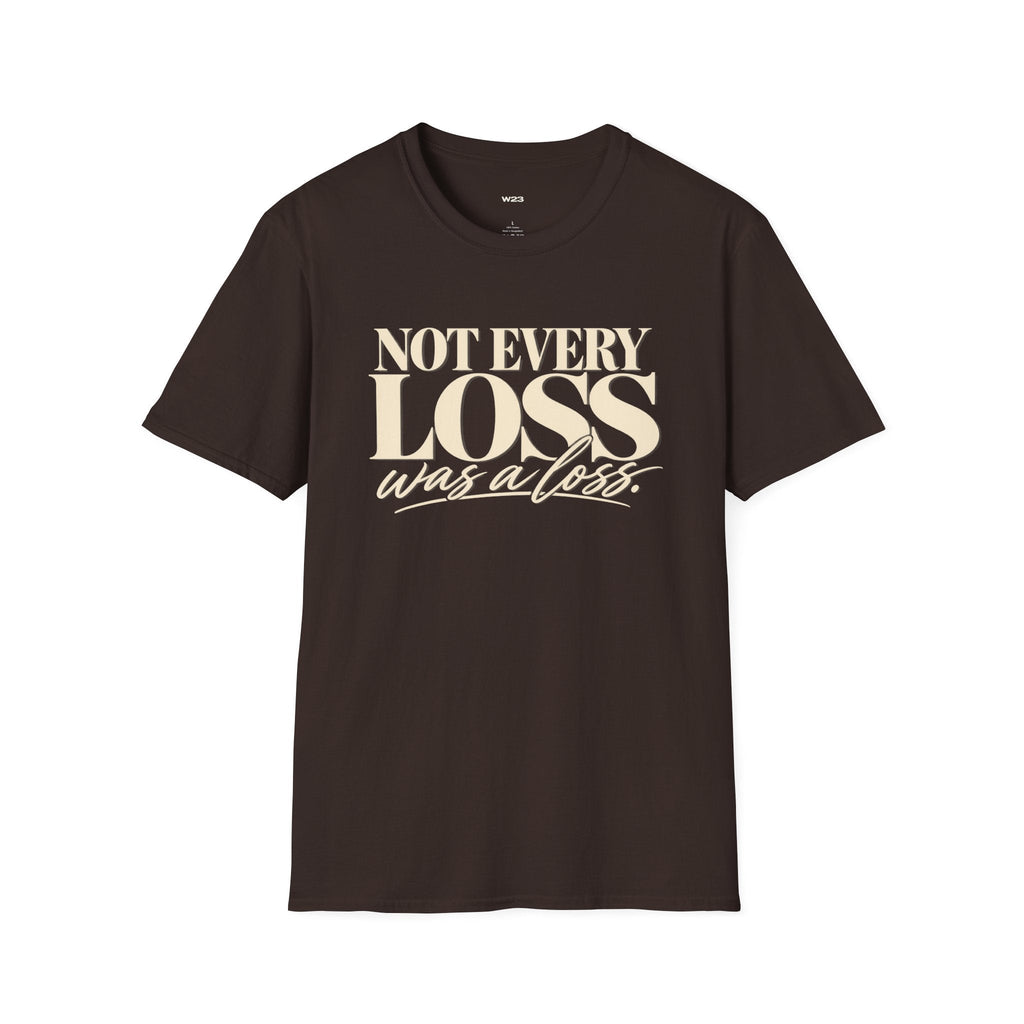 Not Every Loss Was a Loss T‑Shirt