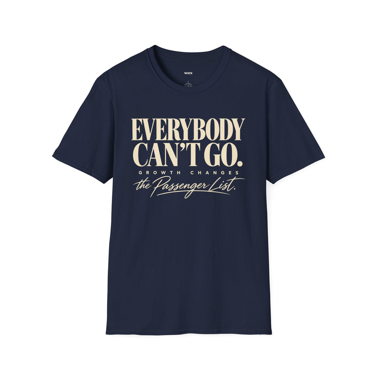 Everybody Can't Go T-Shirt — Growth Changes The Passenger List Inspirational Graphic Tee