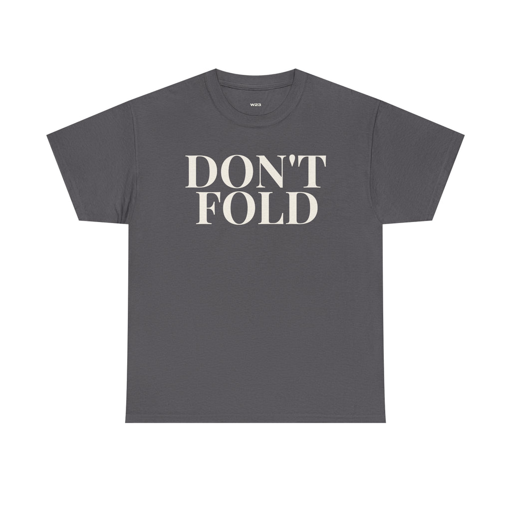 DON’T FOLD T-Shirt | Minimal Streetwear | Premium Cotton Statement Tee