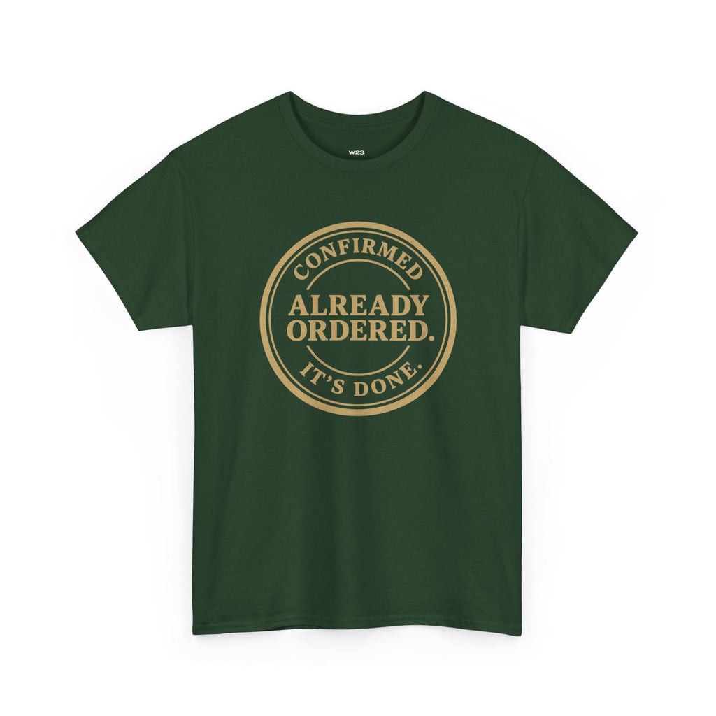 Already Ordered Tee — 'Confirmed. It's Done.' Vintage Stamp Graphic T-Shirt