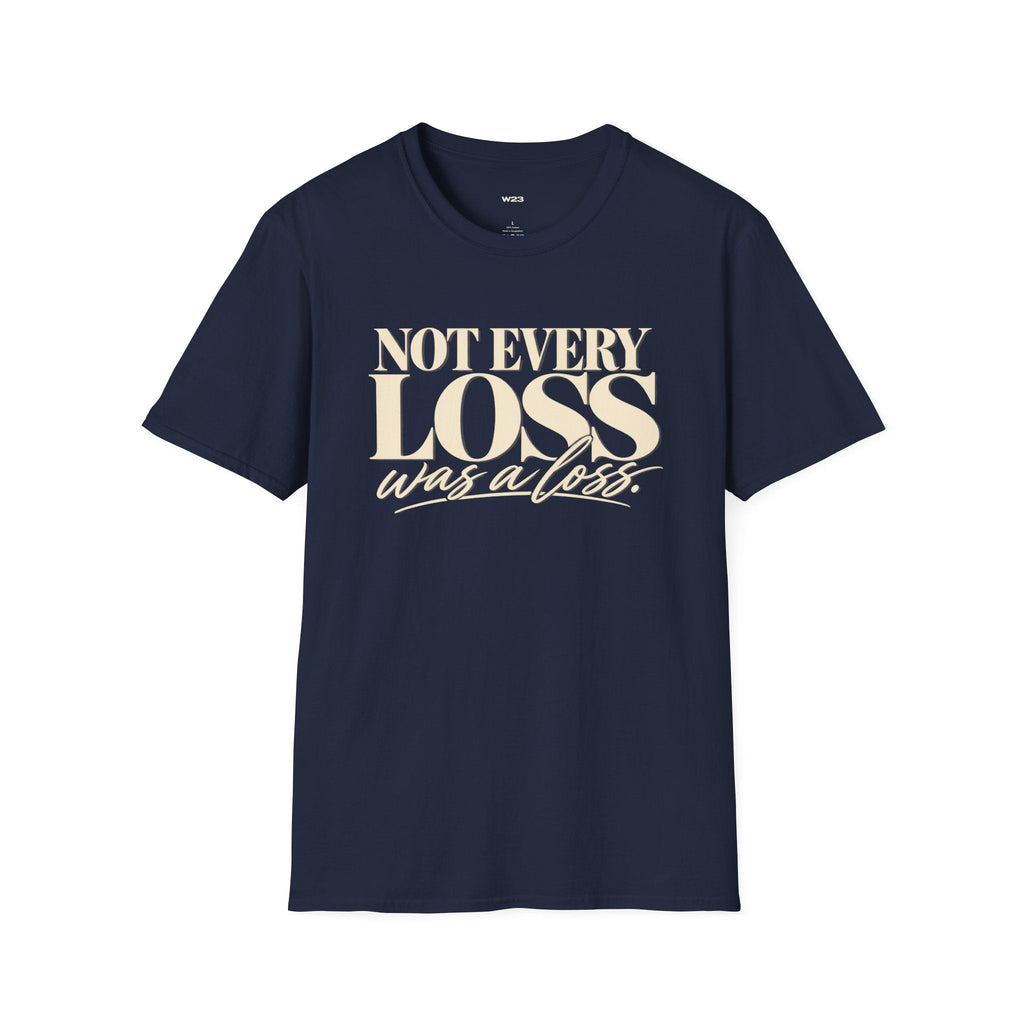 Not Every Loss Was a Loss T‑Shirt