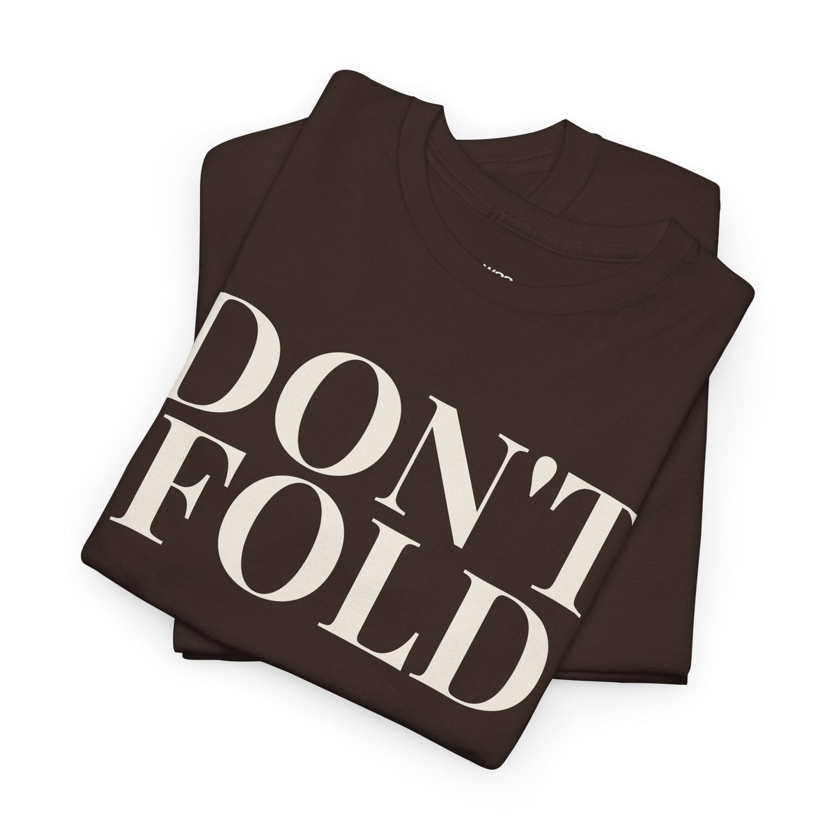 DON’T FOLD T-Shirt | Minimal Streetwear | Premium Cotton Statement Tee