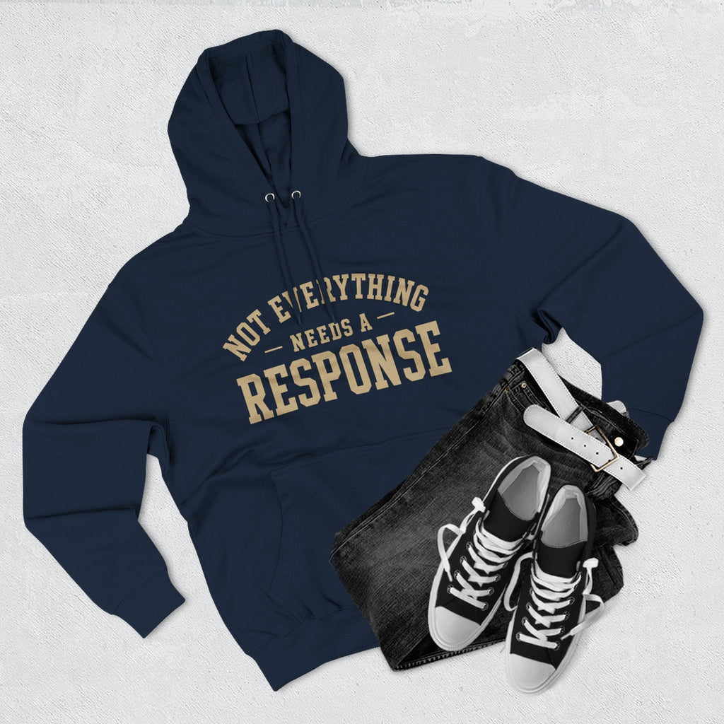 Not Everything Needs a Response Hoodie — SEEN. Identity Line | Wear Your Worship