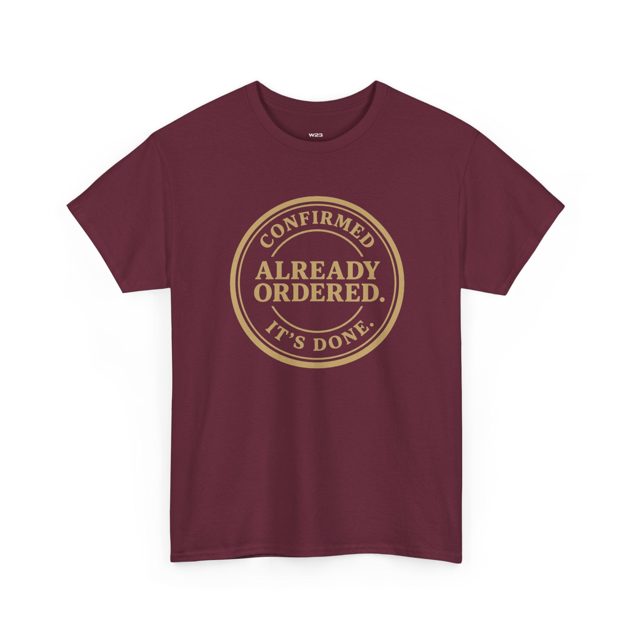 Already Ordered Tee — 'Confirmed. It's Done.' Vintage Stamp Graphic T-Shirt