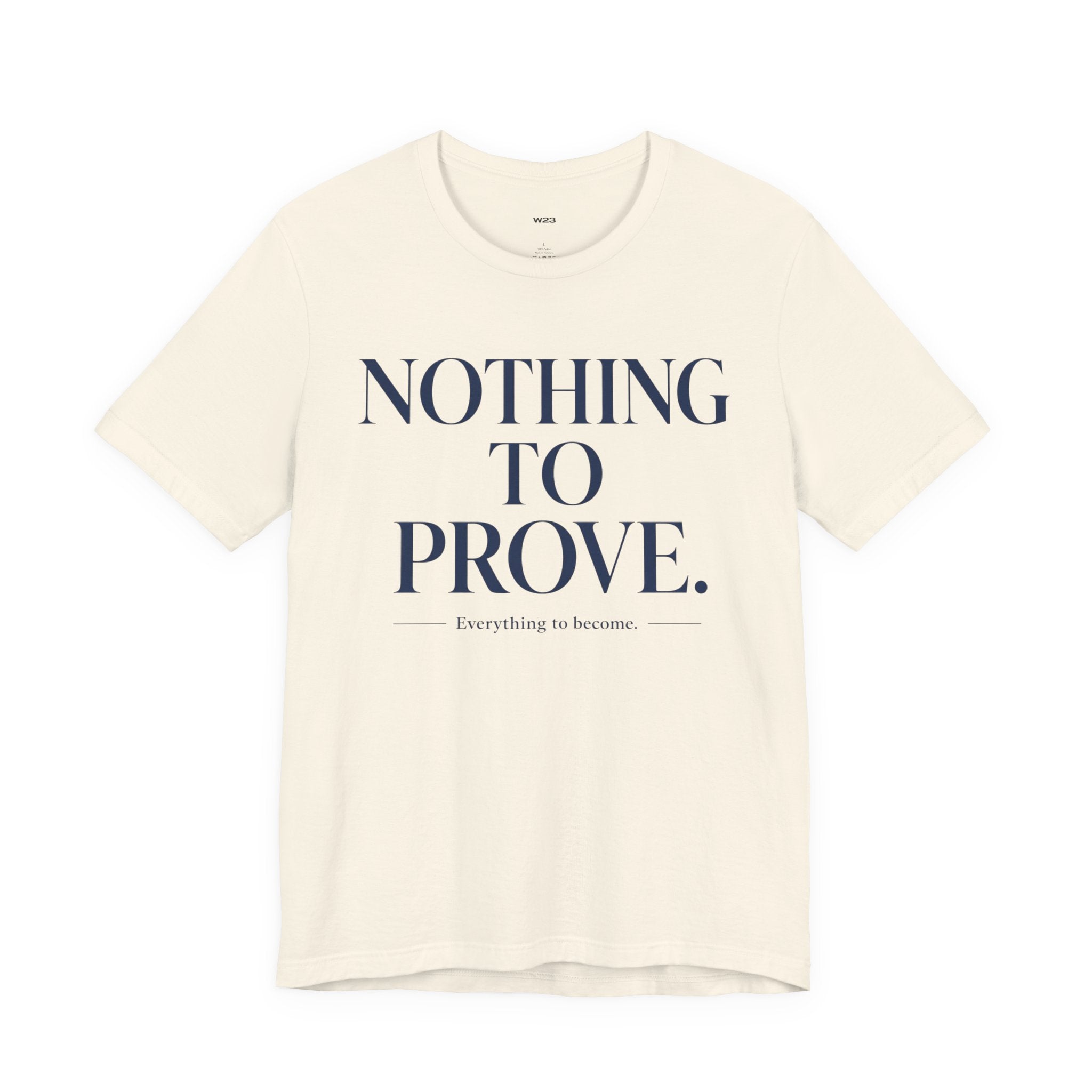 Nothing To Prove Tee — SEEN: Unmasked Collection