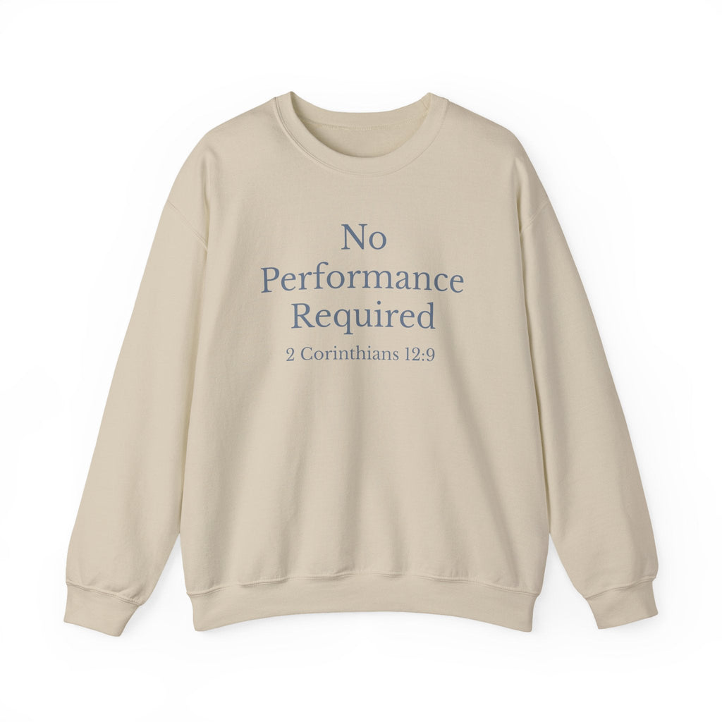 No Performance Required Sweatshirt — 2 Corinthians 12:9 Christian Crewneck
