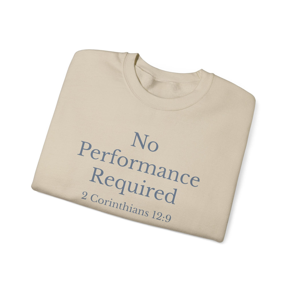 No Performance Required Sweatshirt — 2 Corinthians 12:9 Christian Crewneck
