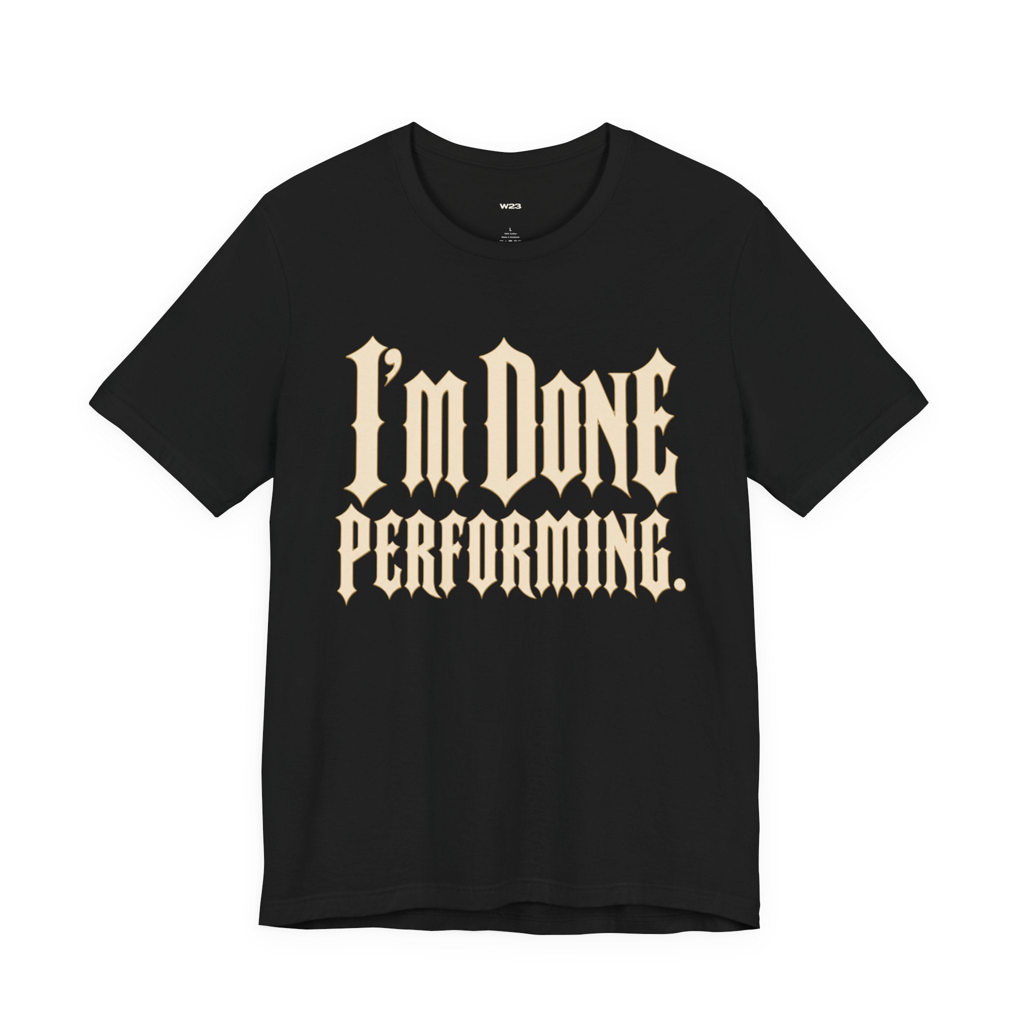 I'm Done Performing Tee — SEEN Movement