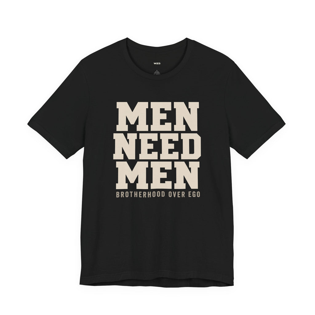Men Need Men Tee — Brotherhood Over Ego