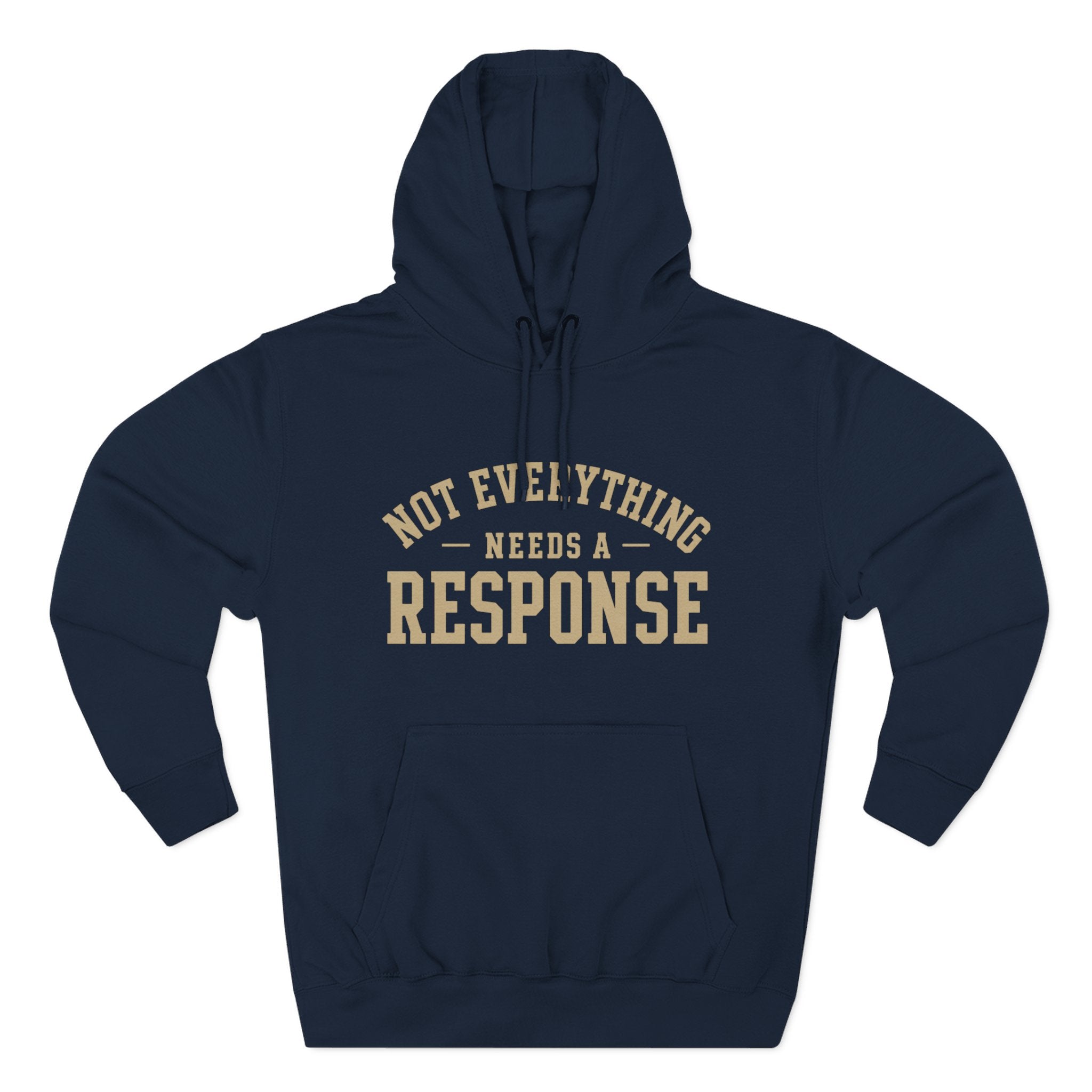 Not Everything Needs a Response Hoodie — SEEN. Identity Line | Wear Your Worship