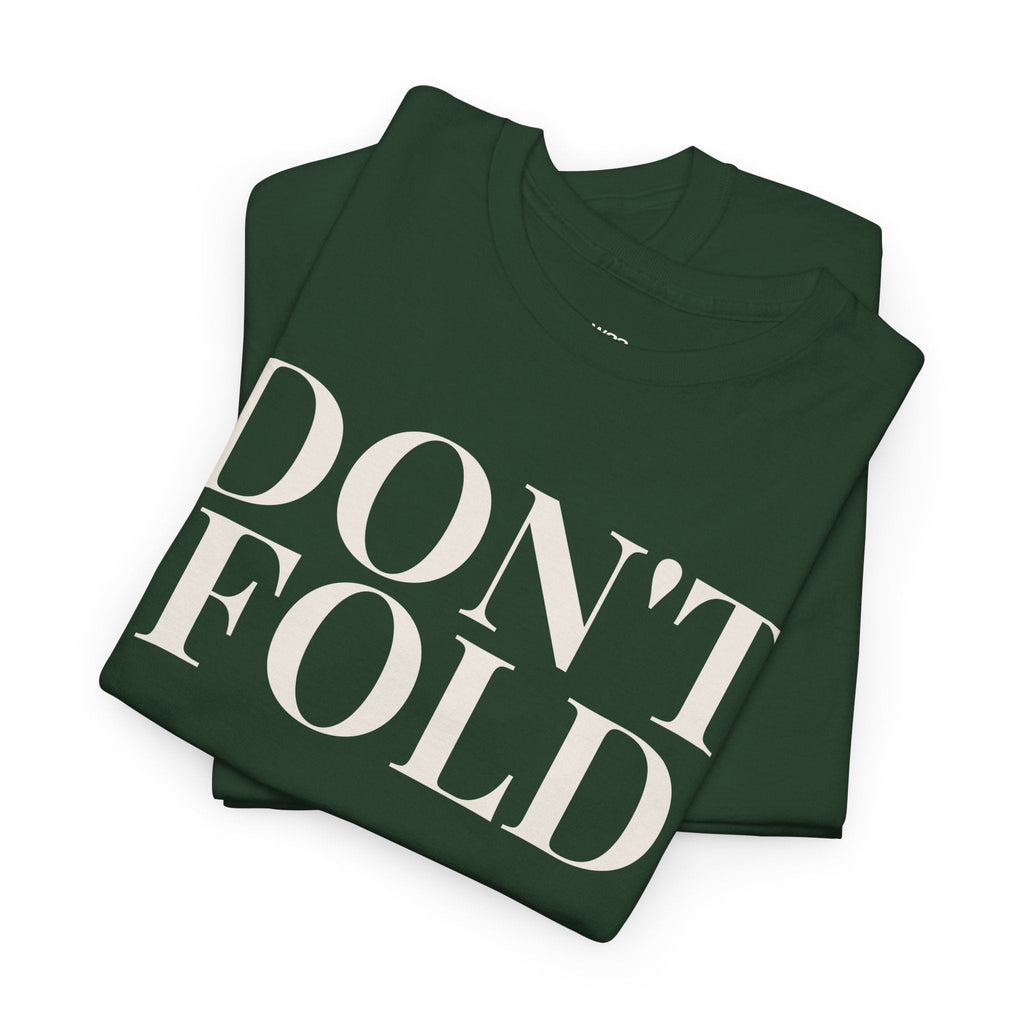 DON’T FOLD T-Shirt | Minimal Streetwear | Premium Cotton Statement Tee