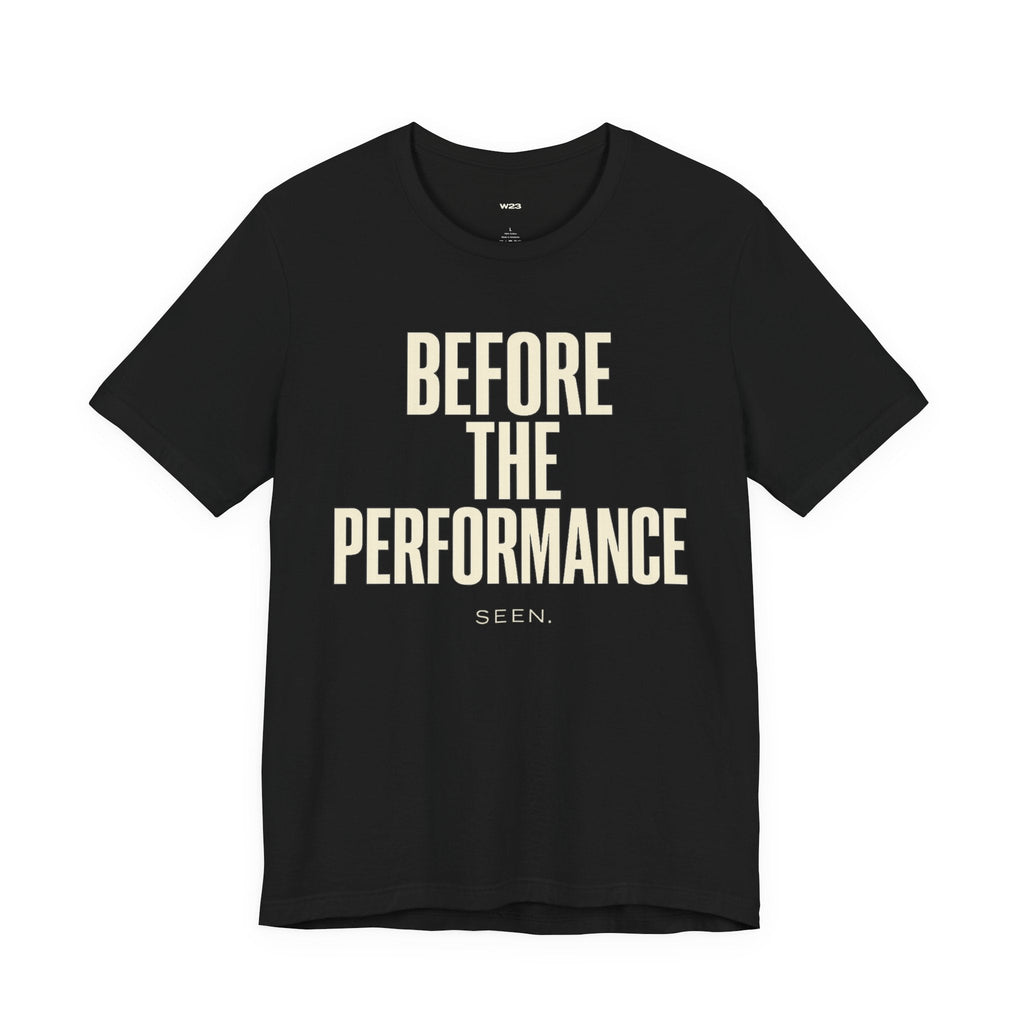 Before The Performance Tee — SEEN. Graphic Tee