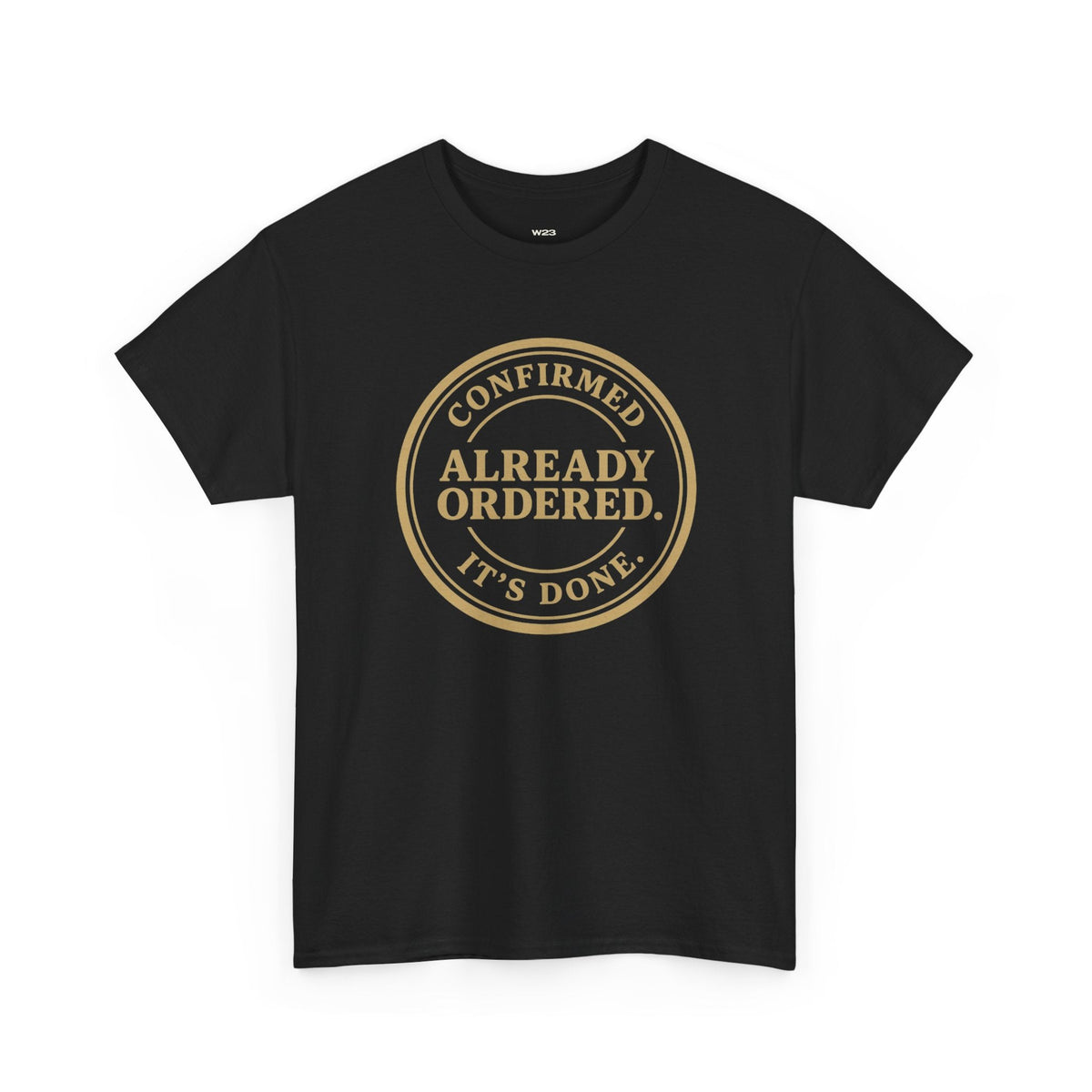 Already Ordered Tee — 'Confirmed. It's Done.' Vintage Stamp Graphic T-Shirt