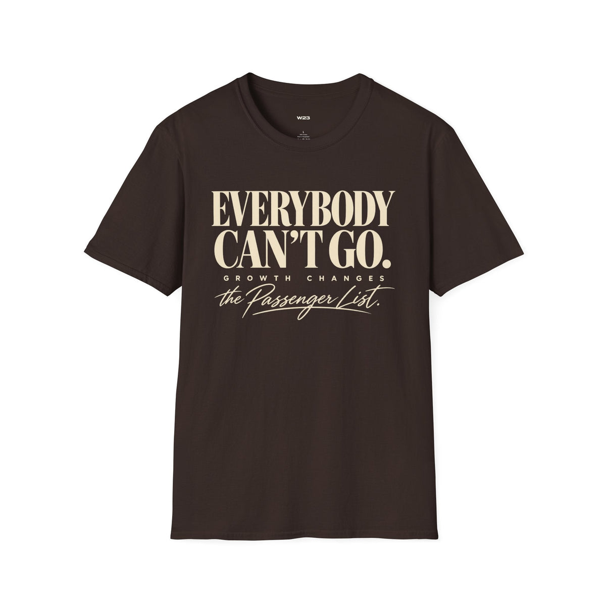 Everybody Can't Go T-Shirt — Growth Changes The Passenger List Inspirational Graphic Tee