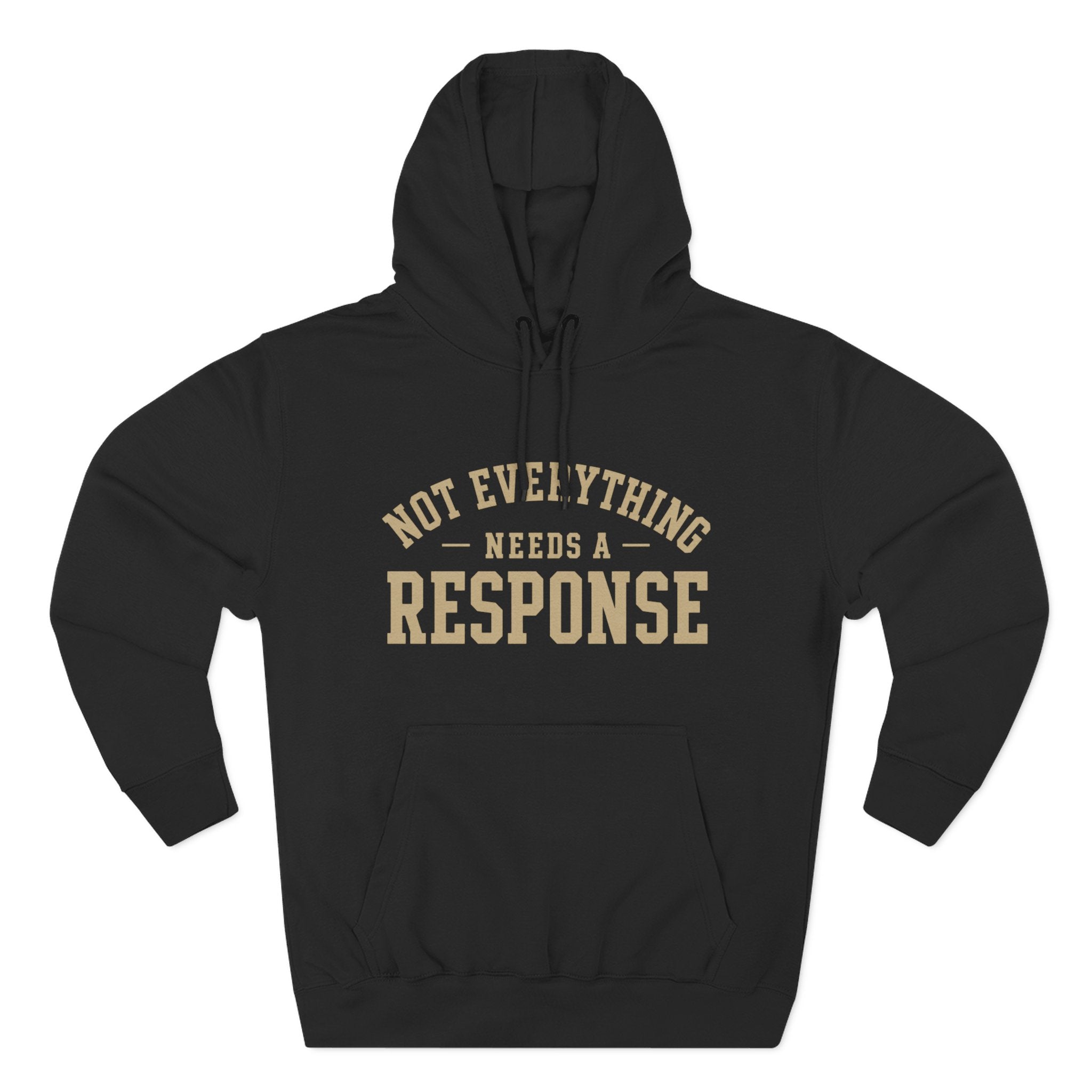 Not Everything Needs a Response Hoodie — SEEN. Identity Line | Wear Your Worship