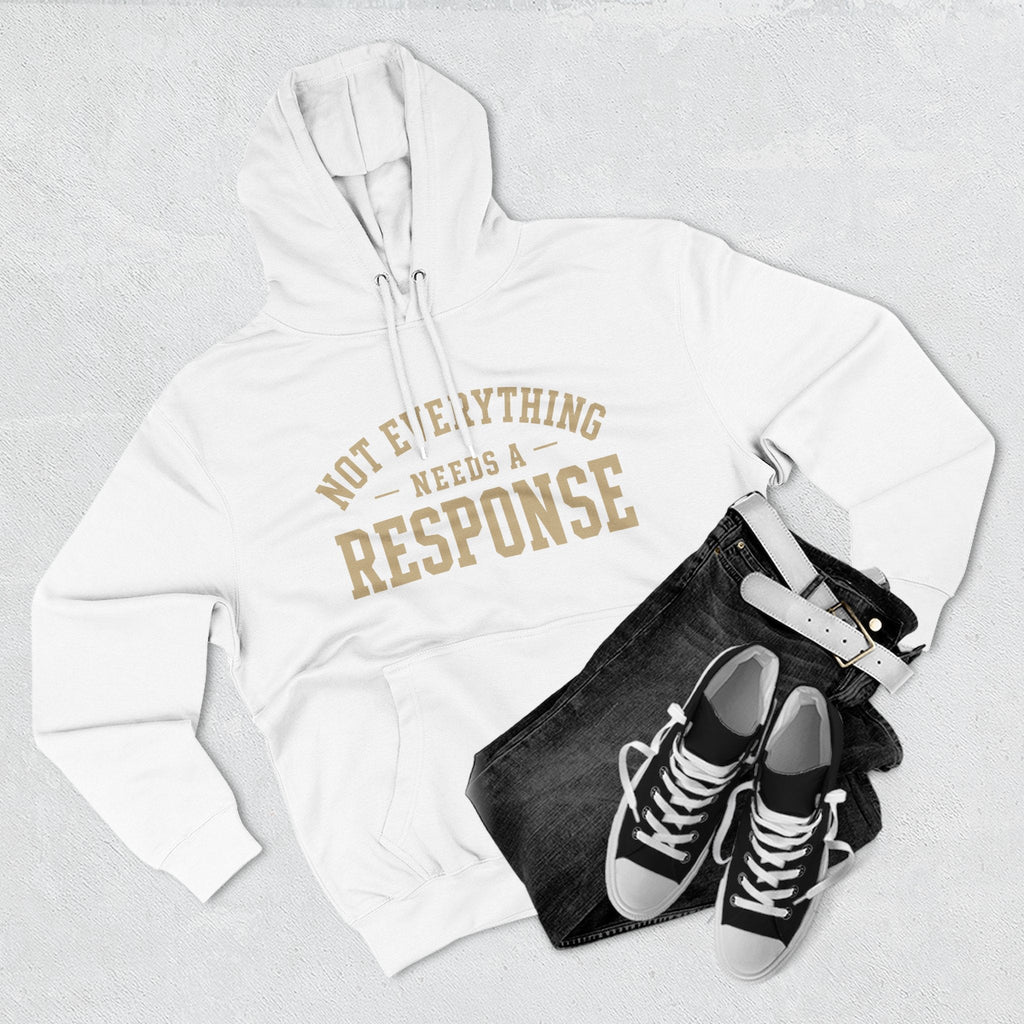 Not Everything Needs a Response Hoodie — SEEN. Identity Line | Wear Your Worship