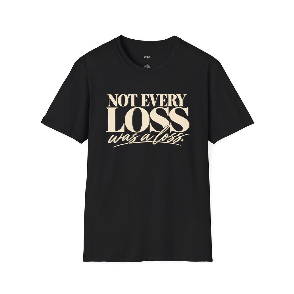 Not Every Loss Was a Loss T‑Shirt