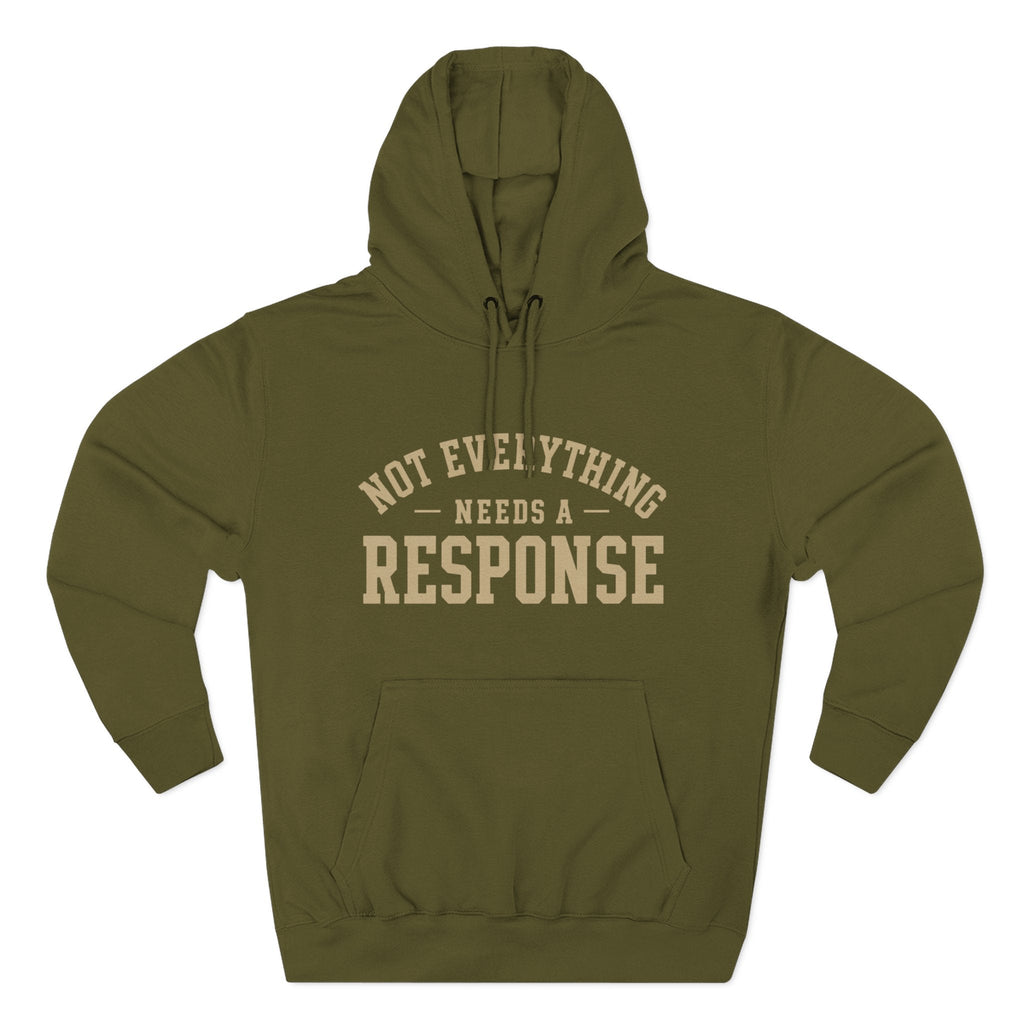 Not Everything Needs a Response Hoodie — SEEN. Identity Line | Wear Your Worship