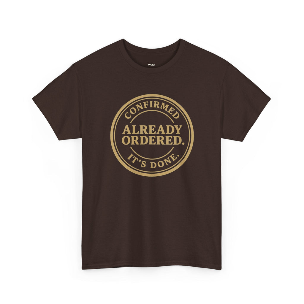 Already Ordered Tee — 'Confirmed. It's Done.' Vintage Stamp Graphic T-Shirt
