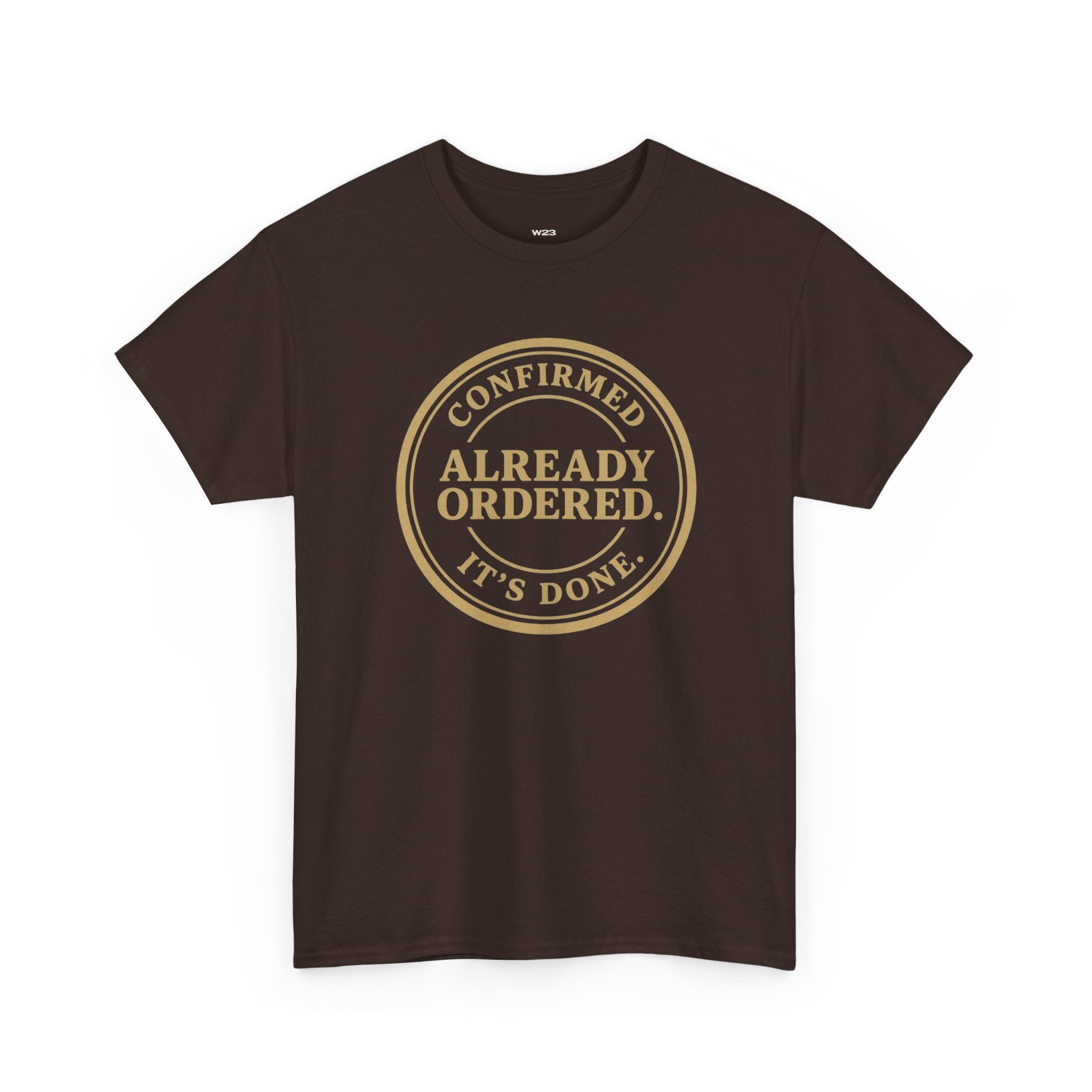 Already Ordered Tee — 'Confirmed. It's Done.' Vintage Stamp Graphic T-Shirt
