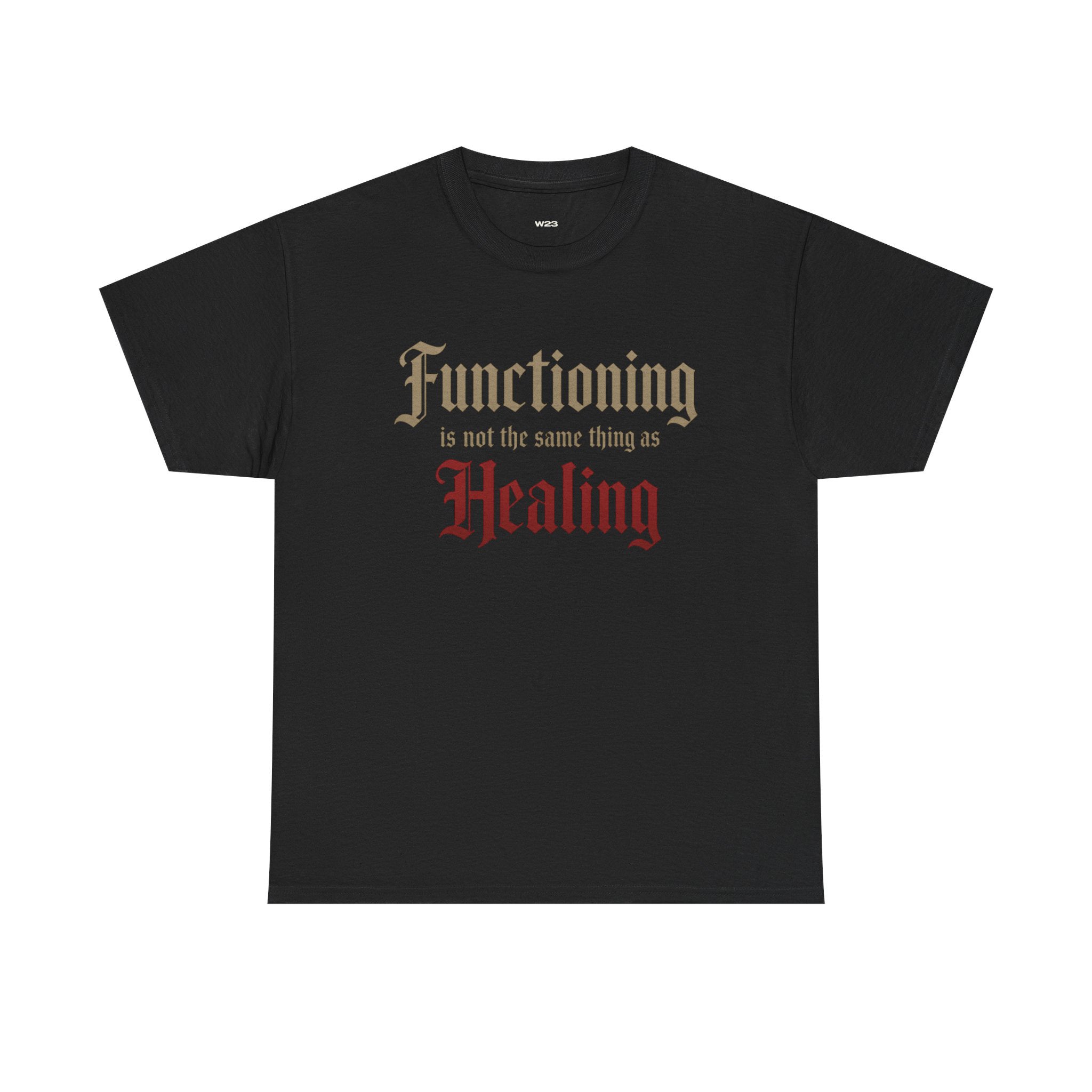 Functioning Is Not the Same Thing as Healing Tee