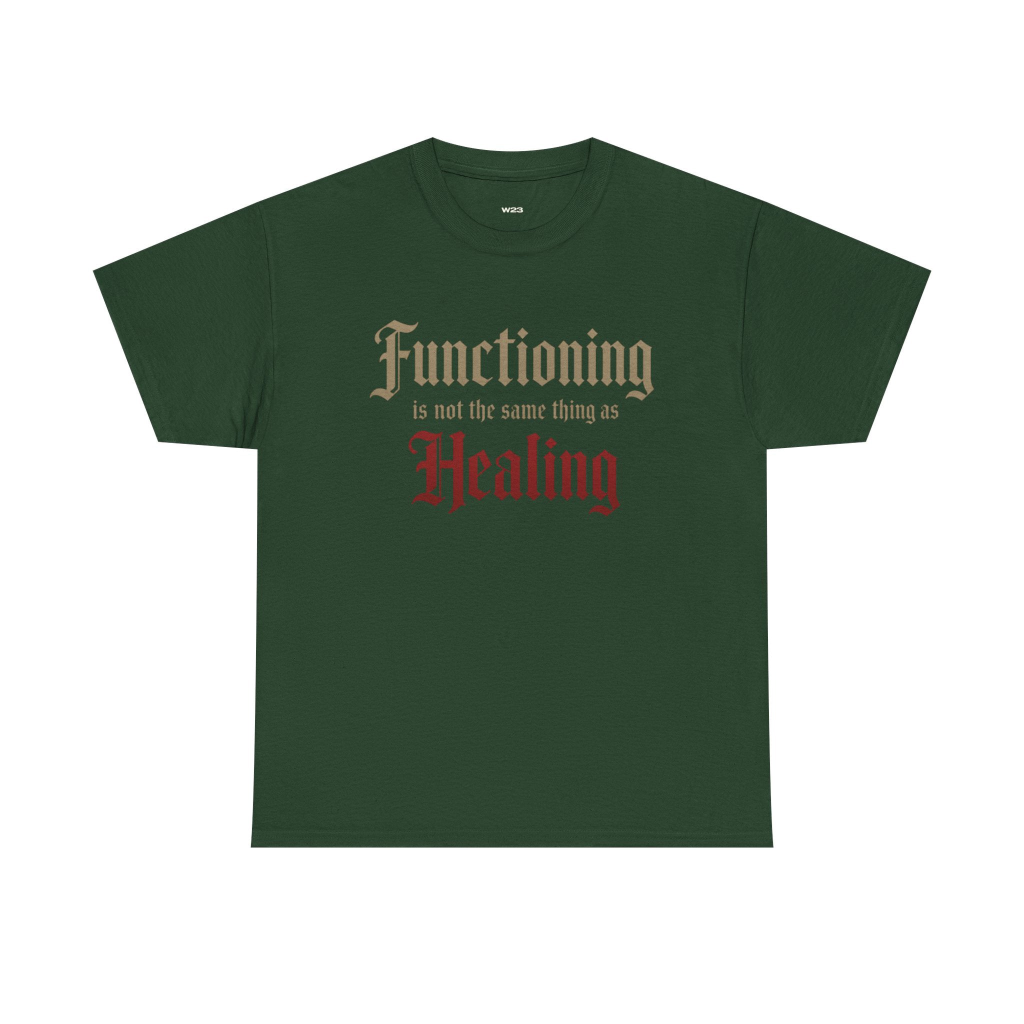 Functioning Is Not the Same Thing as Healing Tee