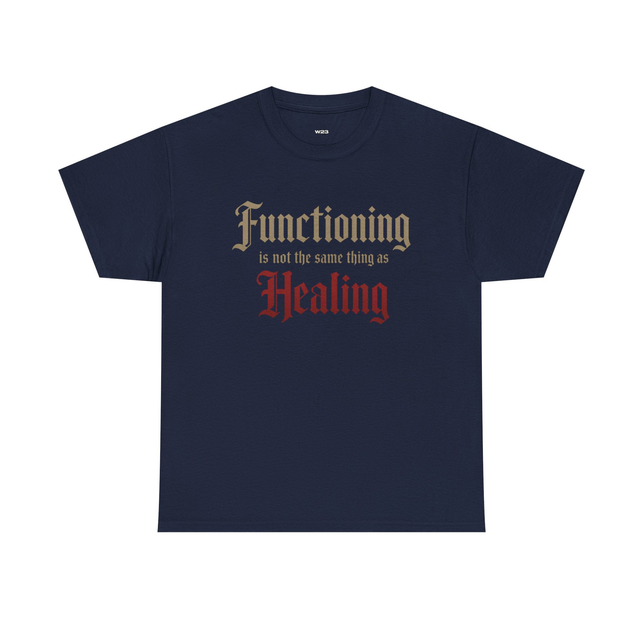 Functioning Is Not the Same Thing as Healing Tee