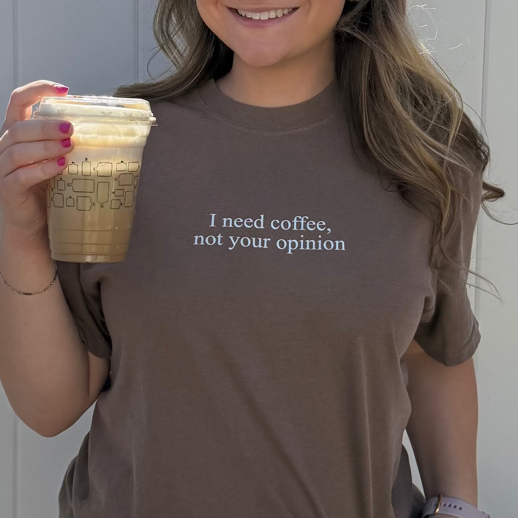 I Need Coffee Not Your Opinion