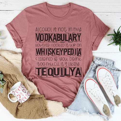 Alcohol Is Not In My Vodkabulary Tee