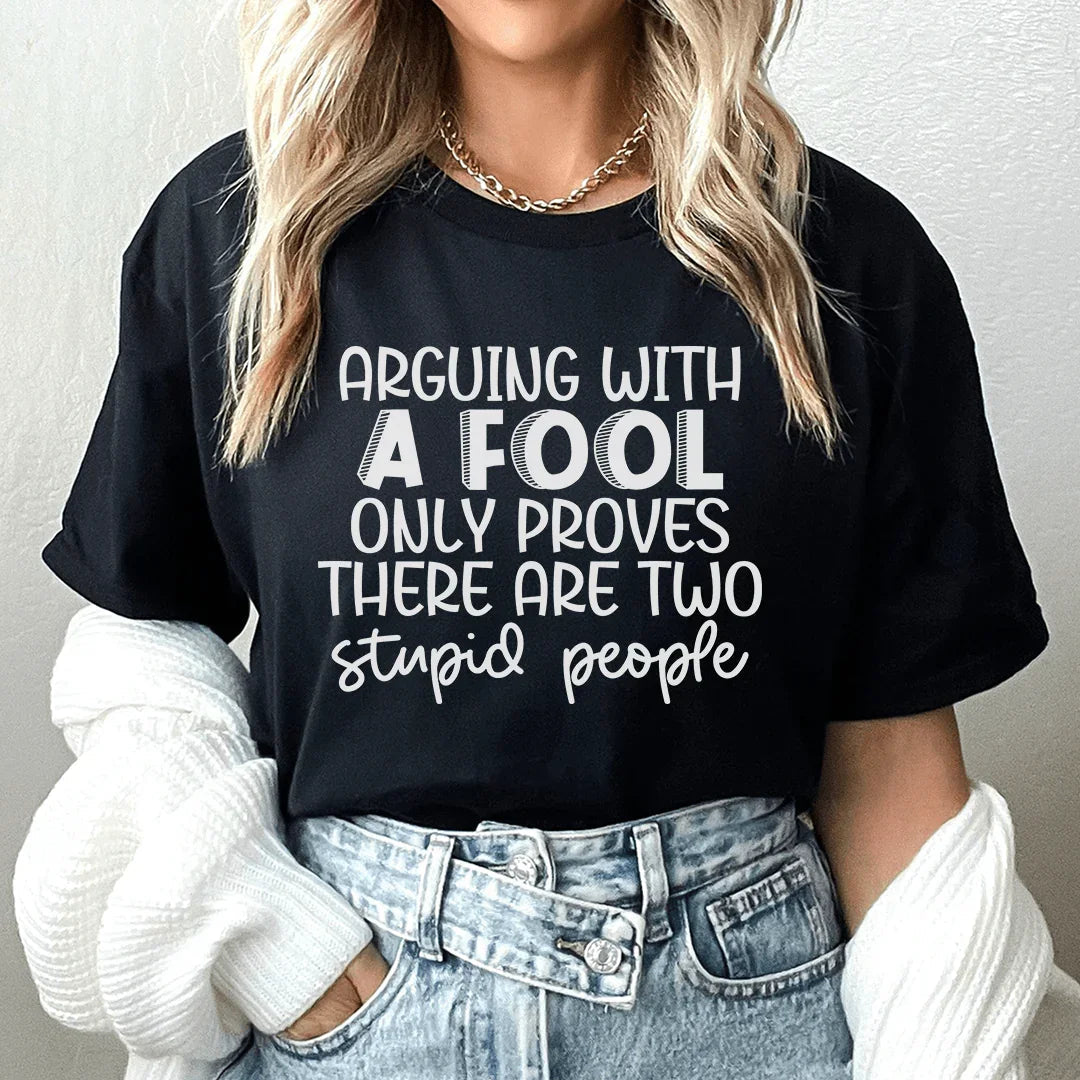 Arguing With A Fool Tee