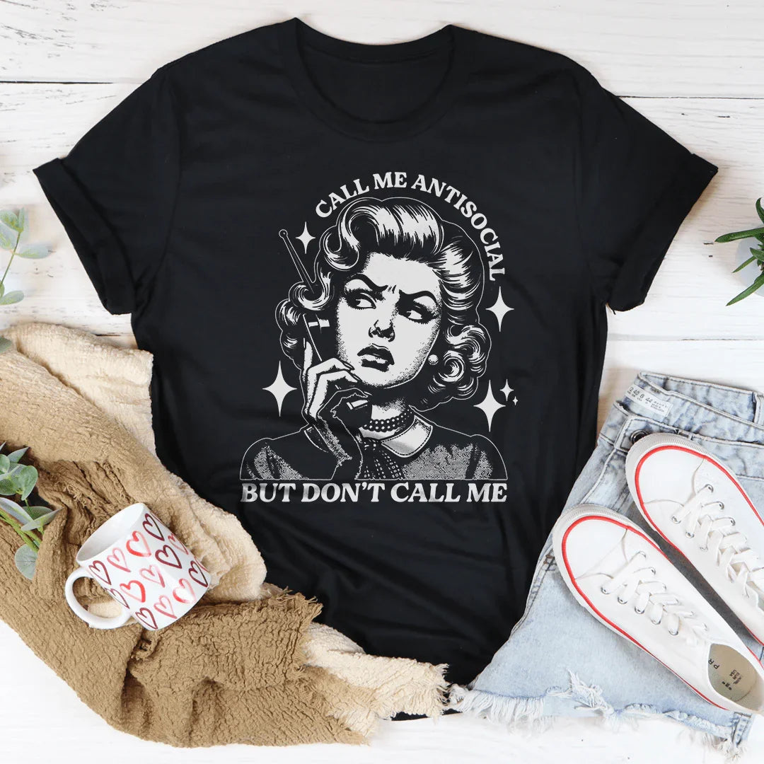 Call Me Antisocial But Don't Call Me Tee