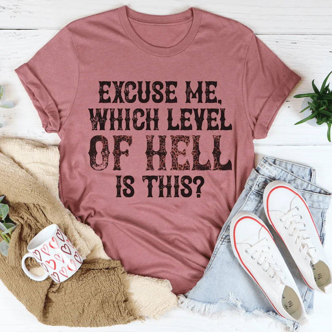 Excuse Me Which Level Of Hell Is This Tee