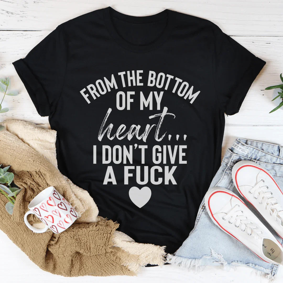 From The Bottom Of My Heart Tee