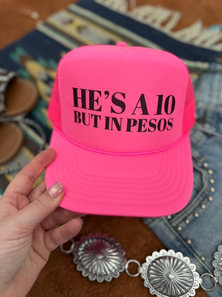 He's A 10 But In Pesos Trucker Hat
