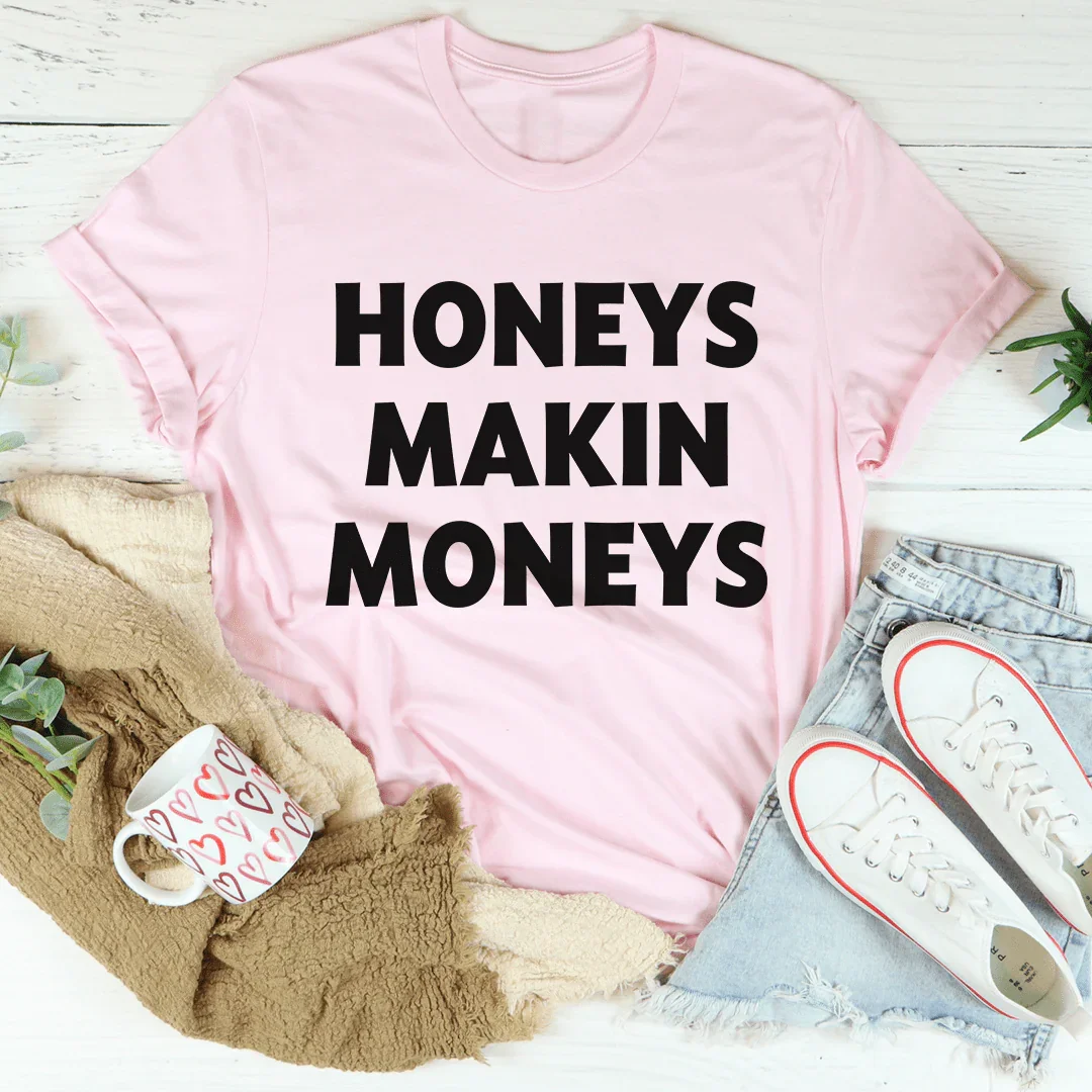 Honeys Makin Moneys Tee