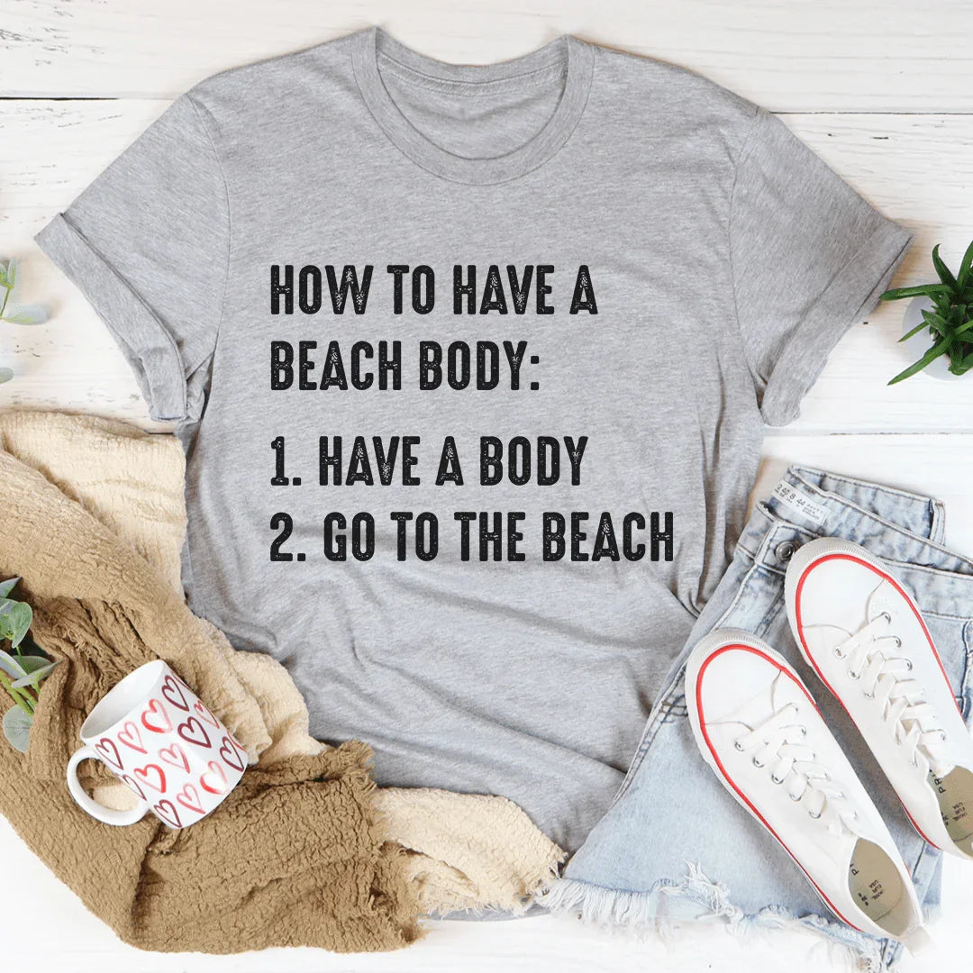 How to Have A Beach Body Tee