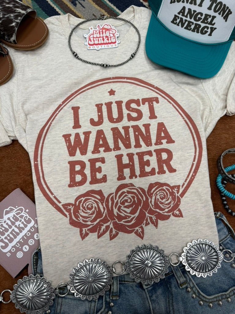 I Just Wanna Be Her Graphic Tee