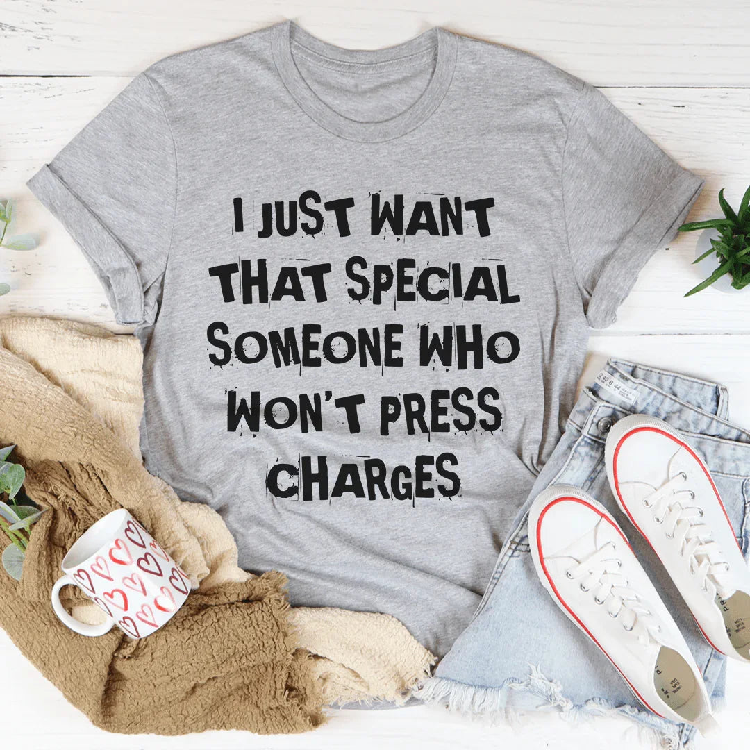 I Just Want That Special Someone Tee