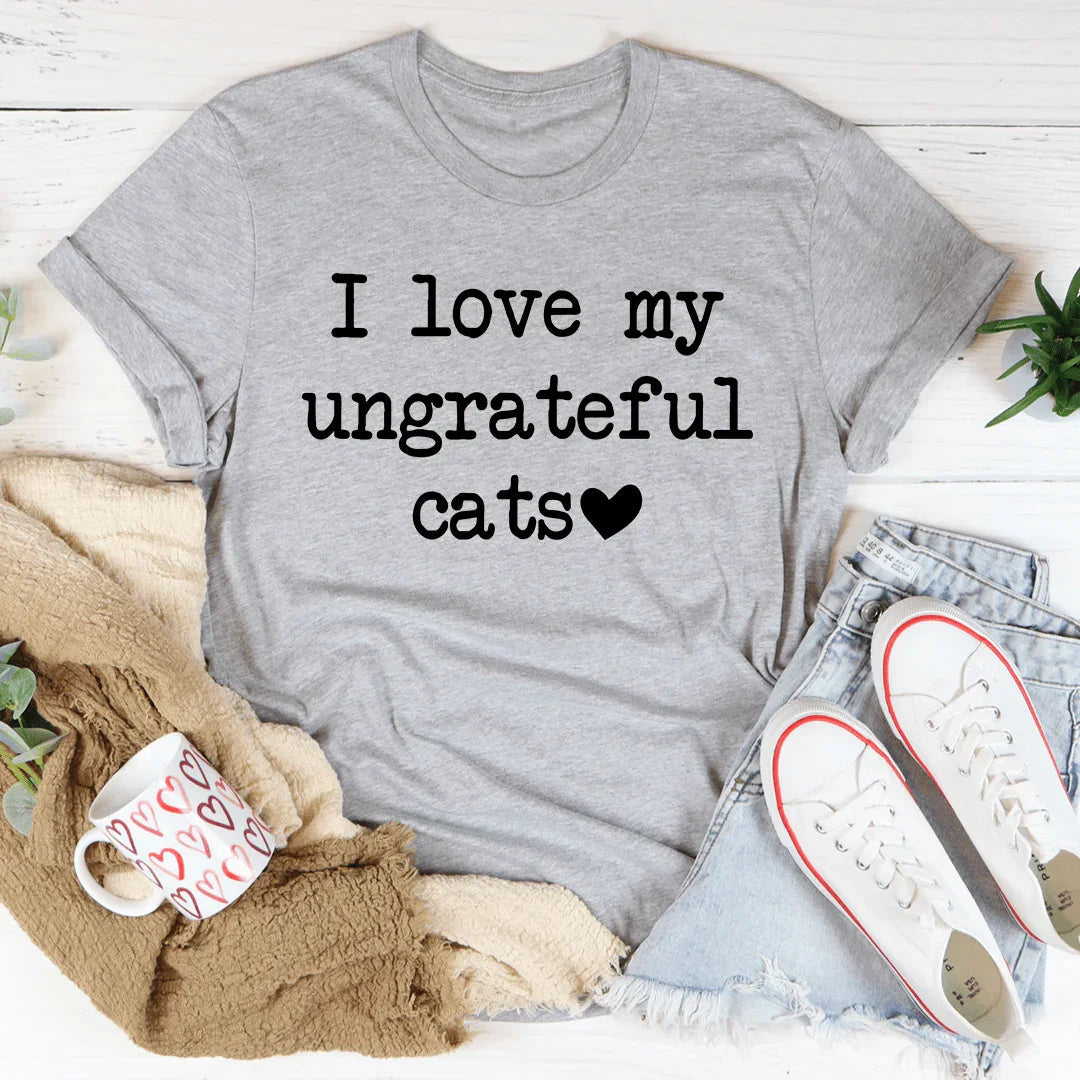 I Love My Ungrateful Cats Tee