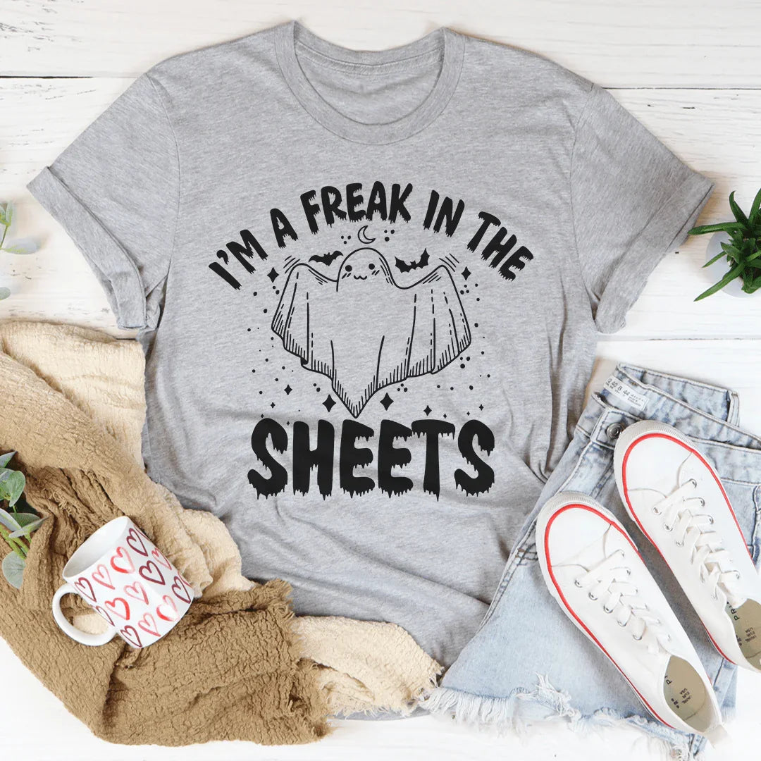 I'm A Freak In The Sheets Tee
