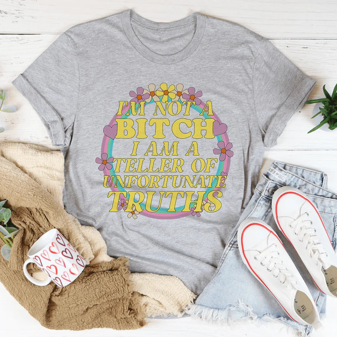 I'm A Teller Of Unfortunate Truths Tee