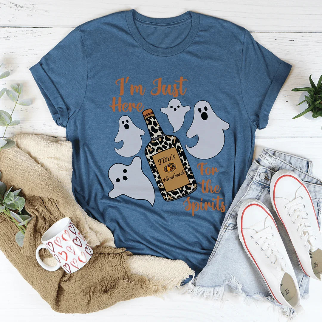 I'm Just Here For The Spirits Tee