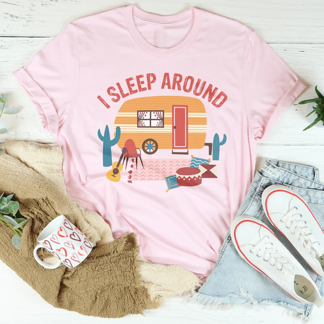 I Sleep Around Tee