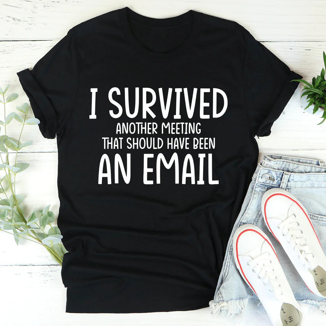 I Survived Another Meeting Tee