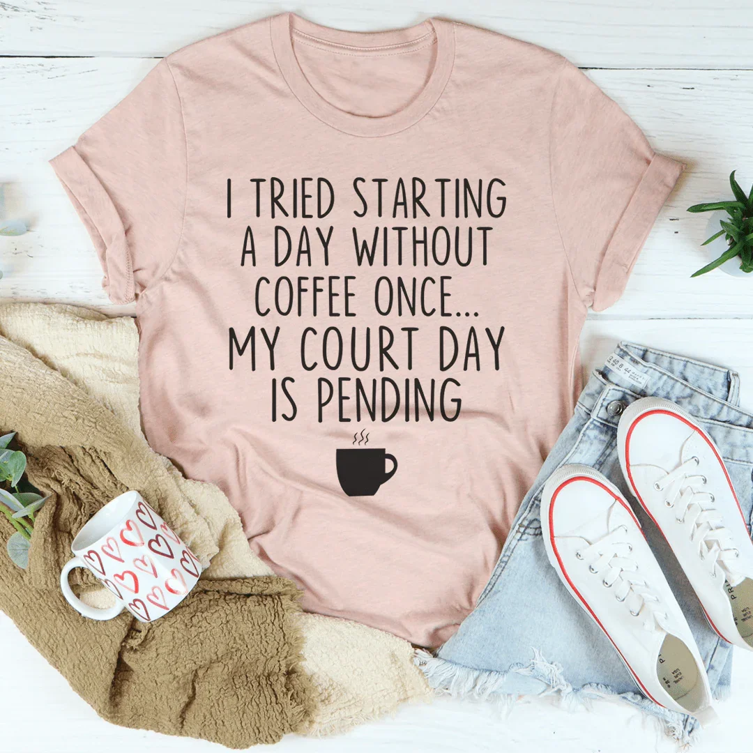 I Tried Starting A Day Without Coffee Tee