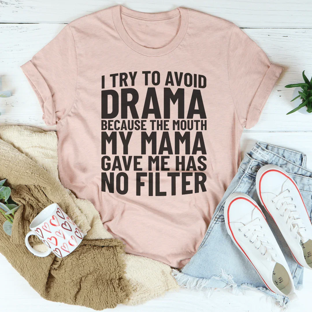 I Try To Avoid Drama Tee