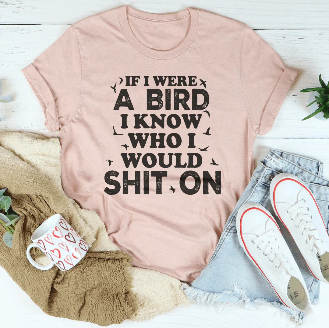 If I Were A Bird Tee